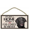 It's Not A Home Without A Flat Coated Retriever Wood Sign